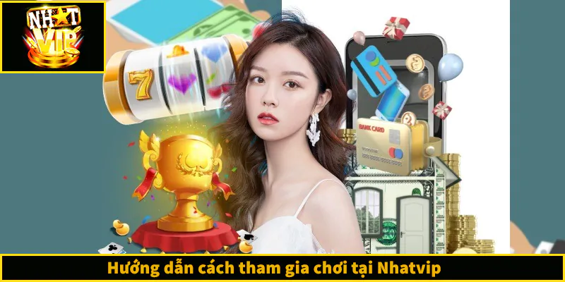 NHATVIP - Link Trang Chủ NHATVIP.COM Chính Thức Tại Việt Nam Hướng dẫn cách tham gia chơi tại Nhatvip